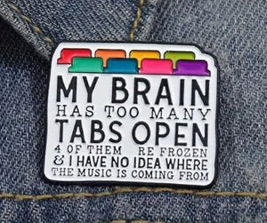 'My Brain Has Too Many Tabs...'  lapel pin
